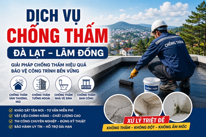 Dịch Vụ Xử Lý Chống Thấm Nước, Dột Nước Đà Lạt